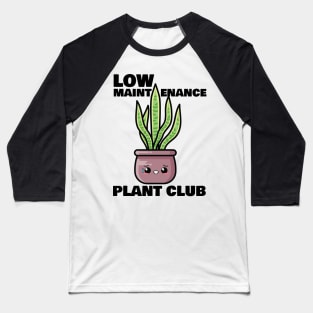 Low Maintenance Plant Club Baseball T-Shirt